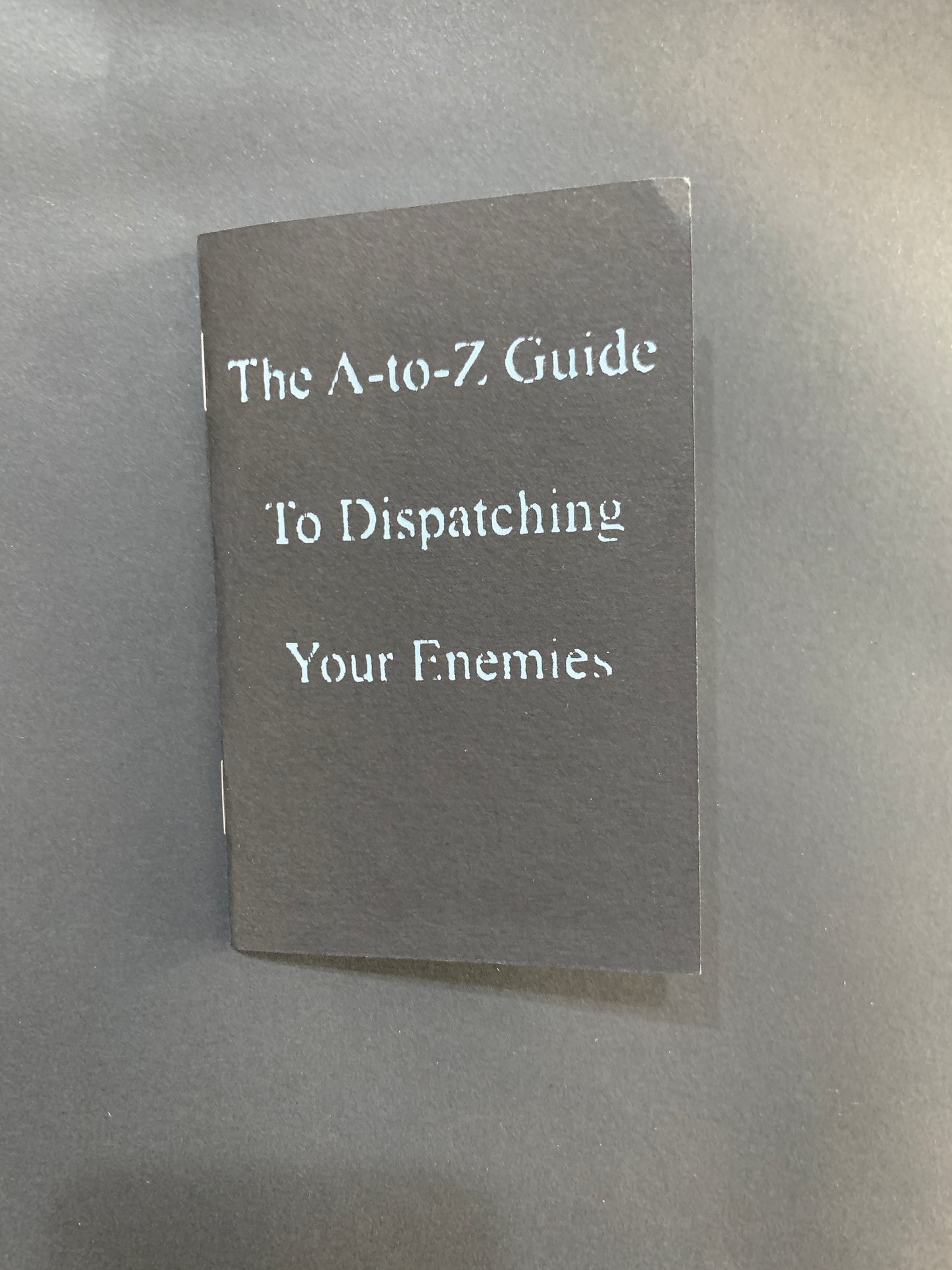 A-to-Z Guide to Dispatching your Enemies - Zine