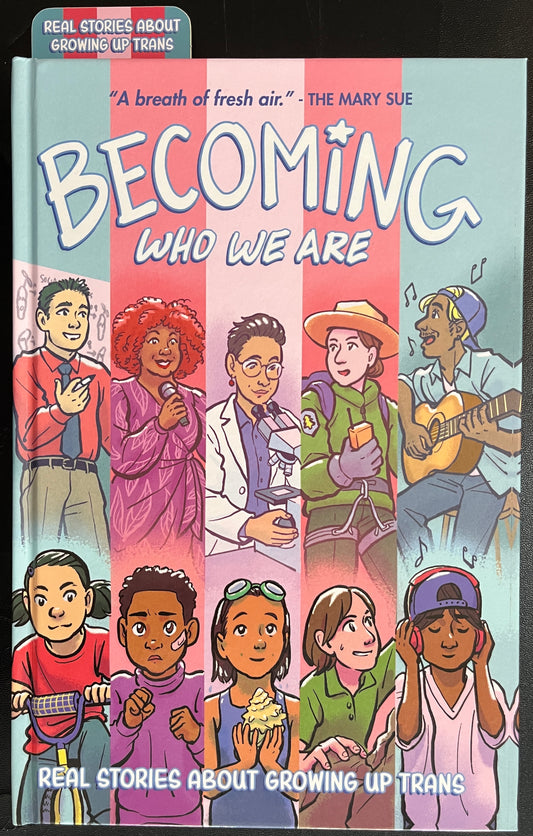 Becoming Who We Are: Real Stories About Growing Up Trans Hardcover