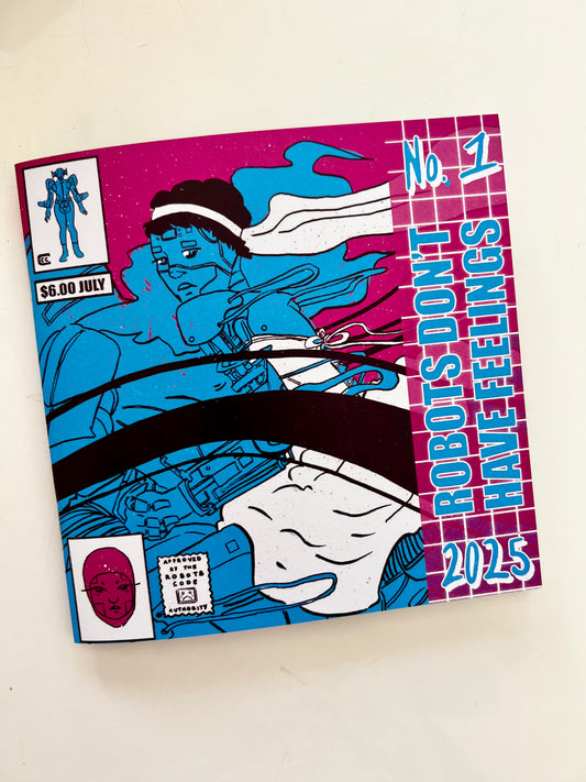 Robots Don’t Have Feelings (Zine)