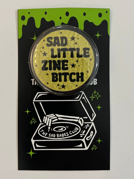 Sad Little Zine Bitch Pin