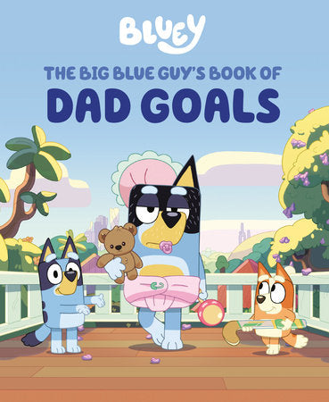 Bluey The Big Blue Guy’s Book of Dad Goals