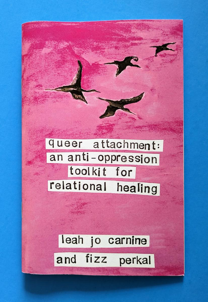 Queer Attachments: An Anti-Oppression Toolkit for Relational Healing