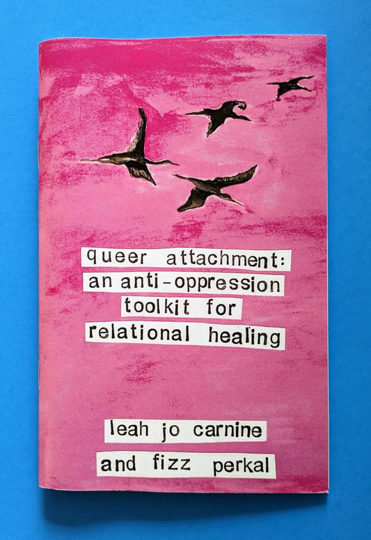 Queer Attachments: An Anti-Oppression Toolkit for Relational Healing