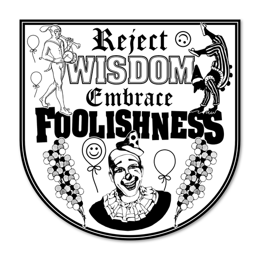 Embrace Foolishness Sticker