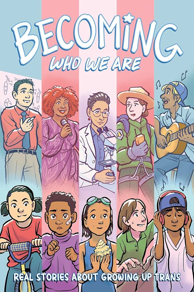 Becoming Who We Are: Real Stories About Growing Up Trans Hardcover