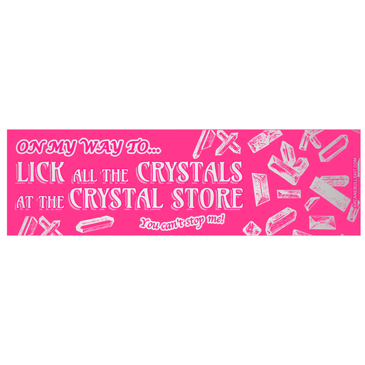 "Crystal Licker" Bumper Sticker