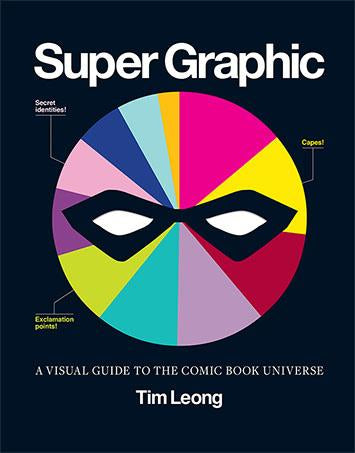 Super Graphic A Visual Guide to the Comic Book Universe