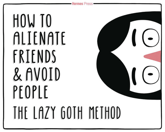 How To Alienate Friends & Avoid People Lazy Goth Method Hardcover (