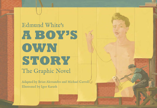 Edmund White A Boys Own Story The Graphic Novel (Mature)