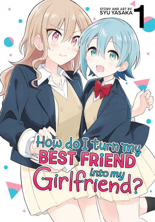 How Do I Turn My Best Friend Into My Girlfriend? Volume. 1
