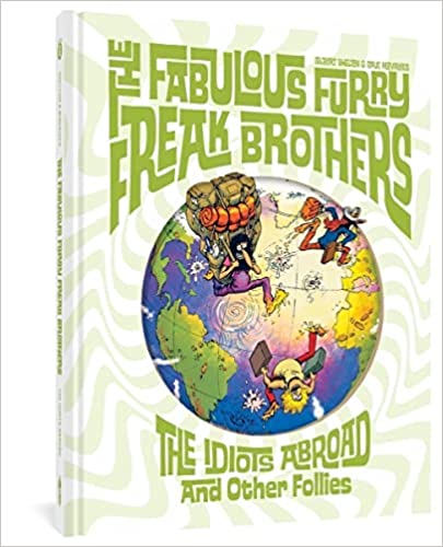 The Fabulous Furry Freak Brothers: The Idiots Abroad and Other Follies (Freak Brothers Follies)