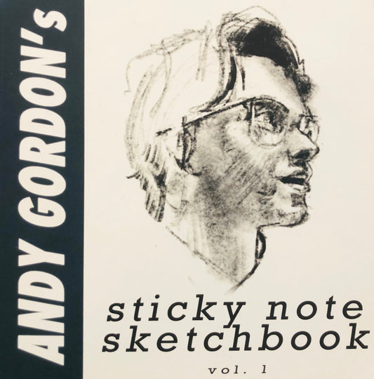 Andy Gordon’s Sticky Note Sketchbook vol. 1