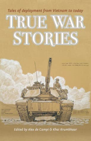 True War Stories: Tales of Deployment from Vietnam to Today HC